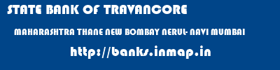 STATE BANK OF TRAVANCORE  MAHARASHTRA THANE NEW BOMBAY NERUL- NAVI MUMBAI  banks information 